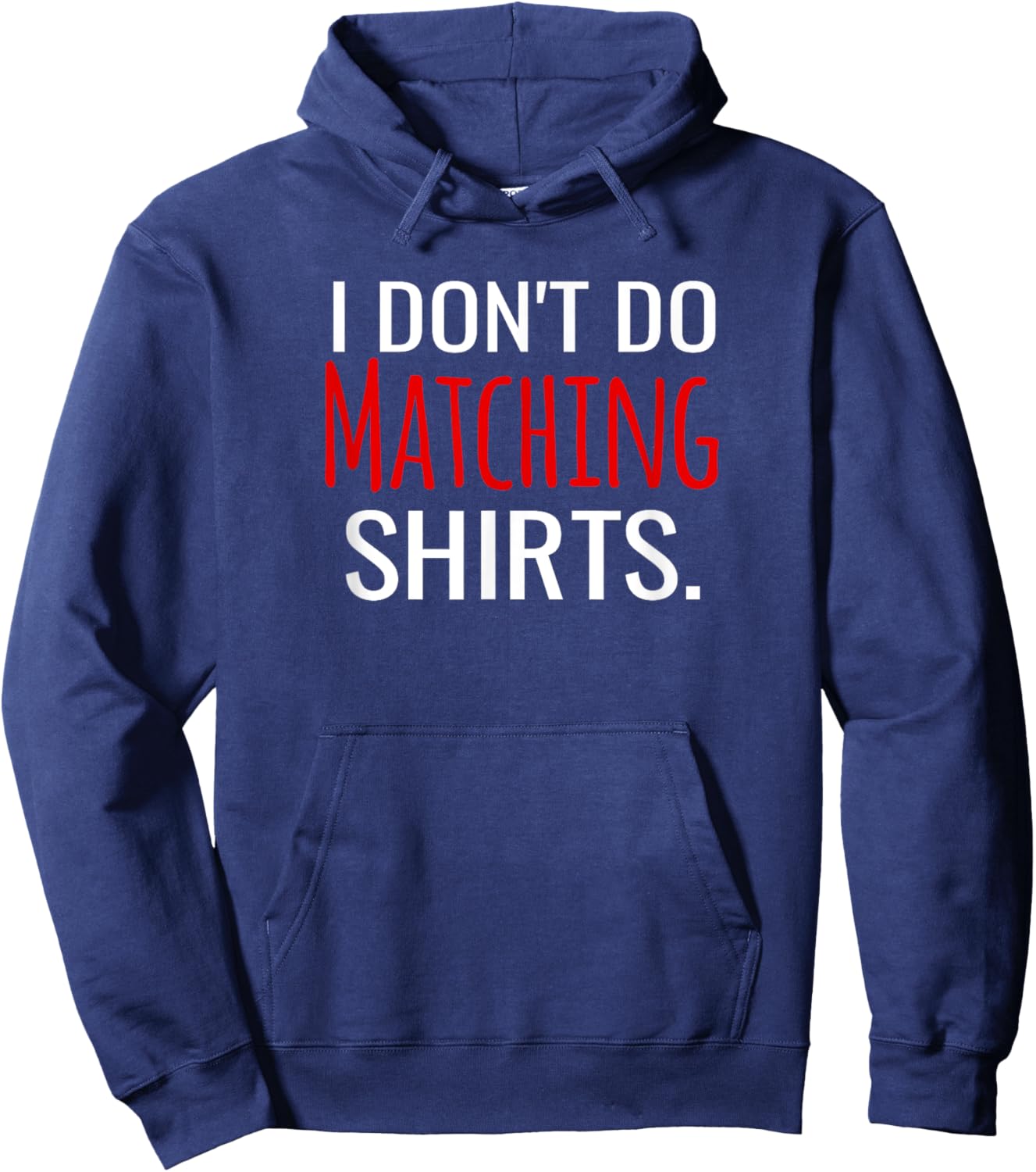 I Don't Do Matching Shirts But I Do Funny Couples Hoodie - Hoodie | Navy