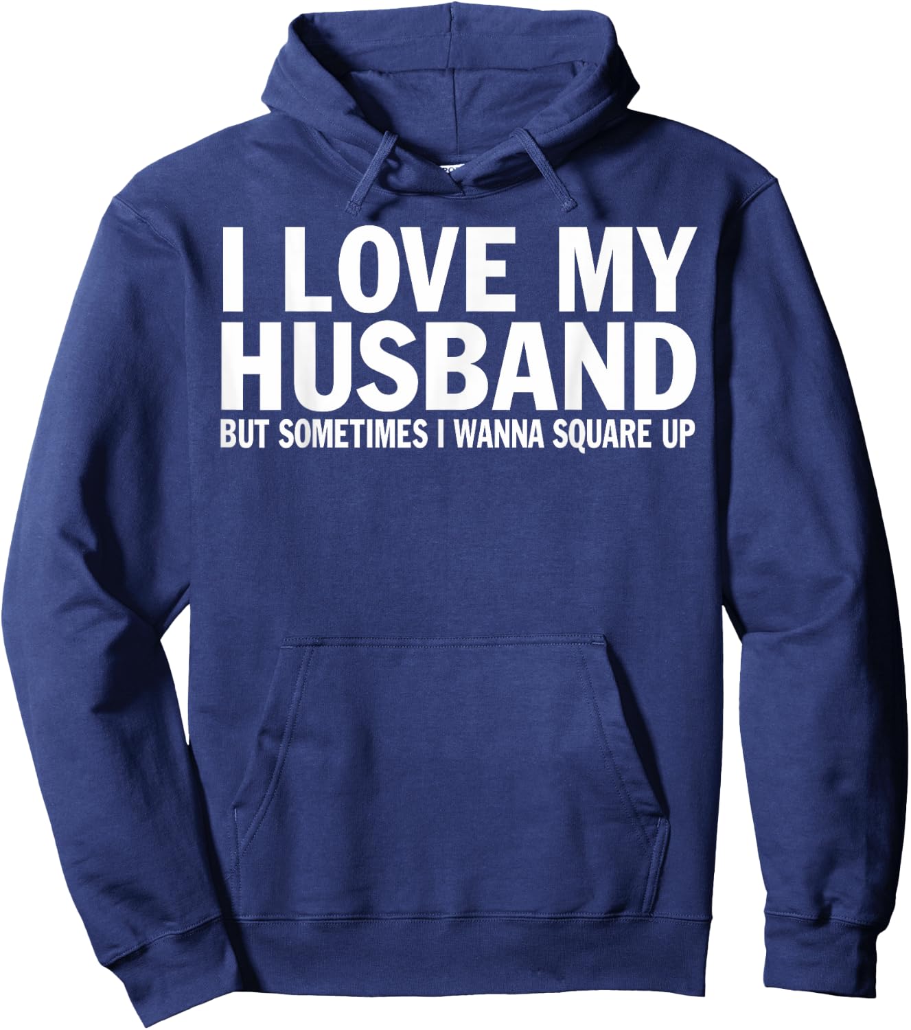 I Love My Husband But Sometimes I Wanna Square Up Funny Hoodie - Hoodie | Navy