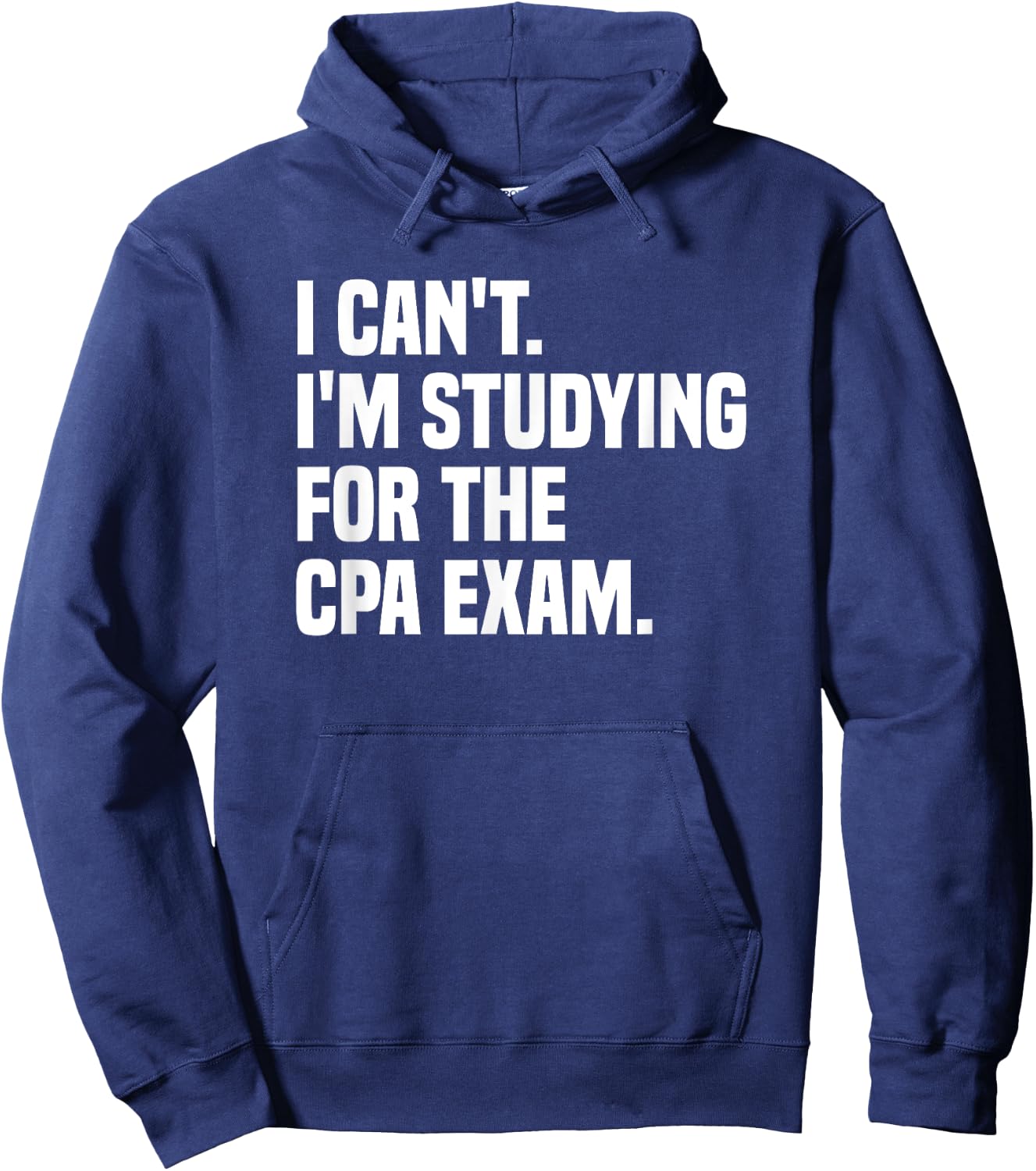 I Can't Studying For CPA Exam Certified Public Accountant Hoodie - Hoodie | Navy