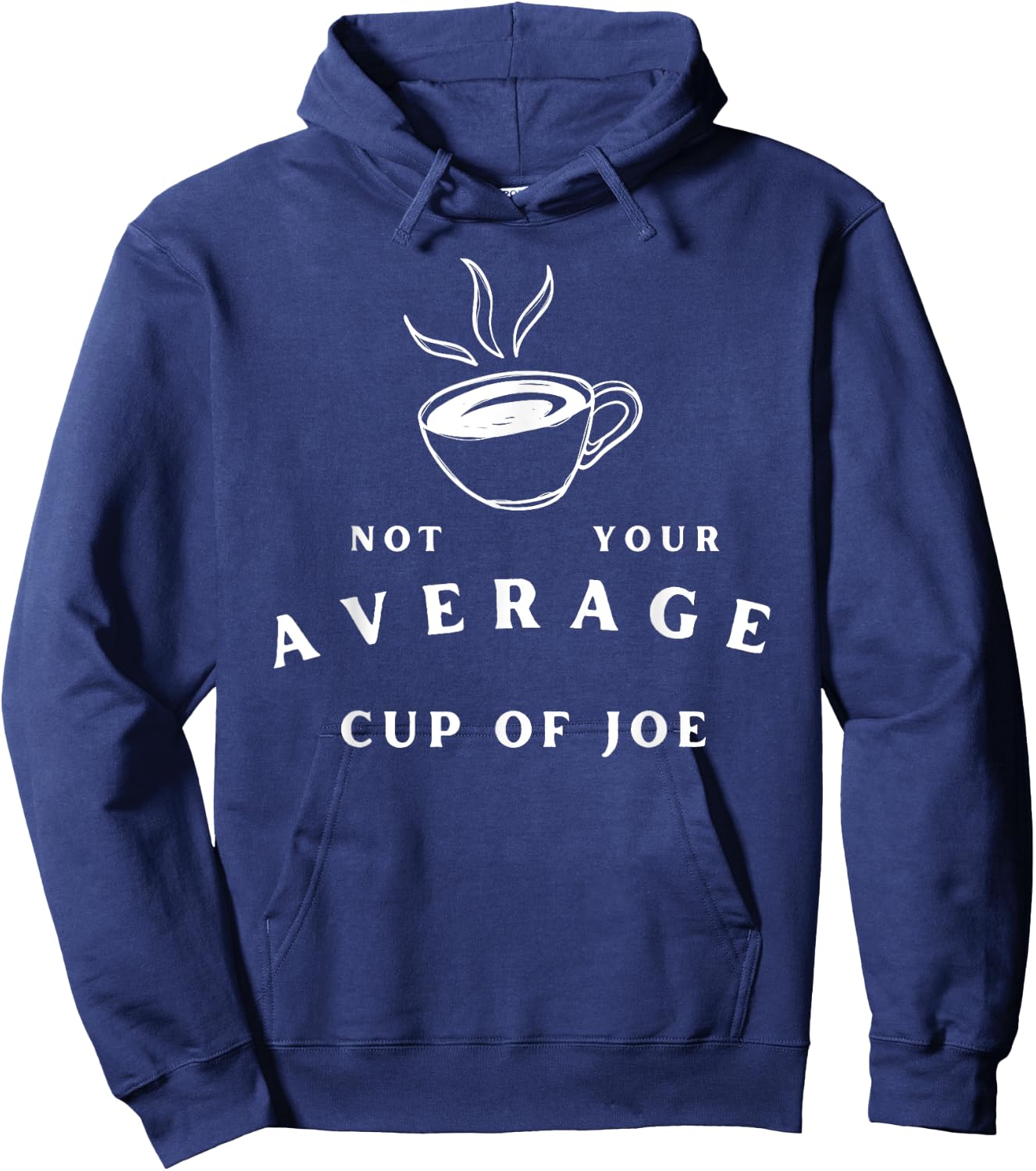 Not Your Average Cup of Joe-Coffee Humor Hoodie - Hoodie | Navy