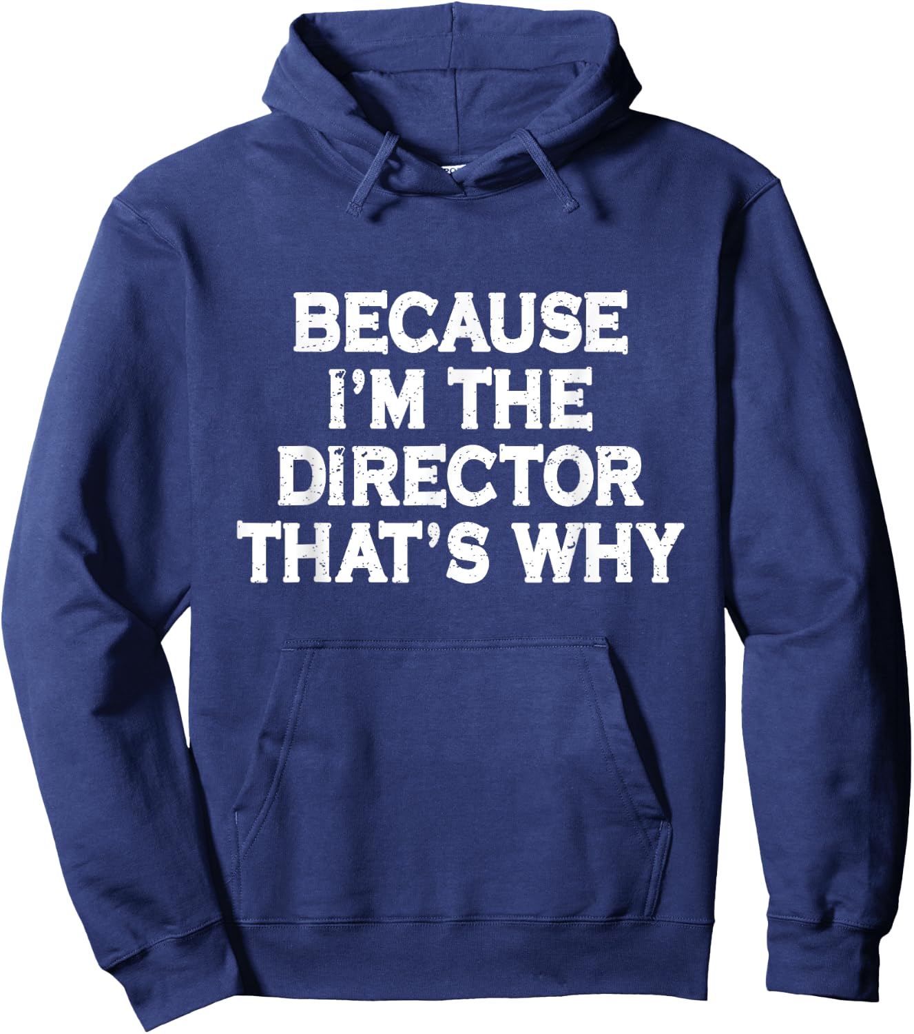 Because I'm The Director That's Why Funny Theater Hoodie - Hoodie | Navy