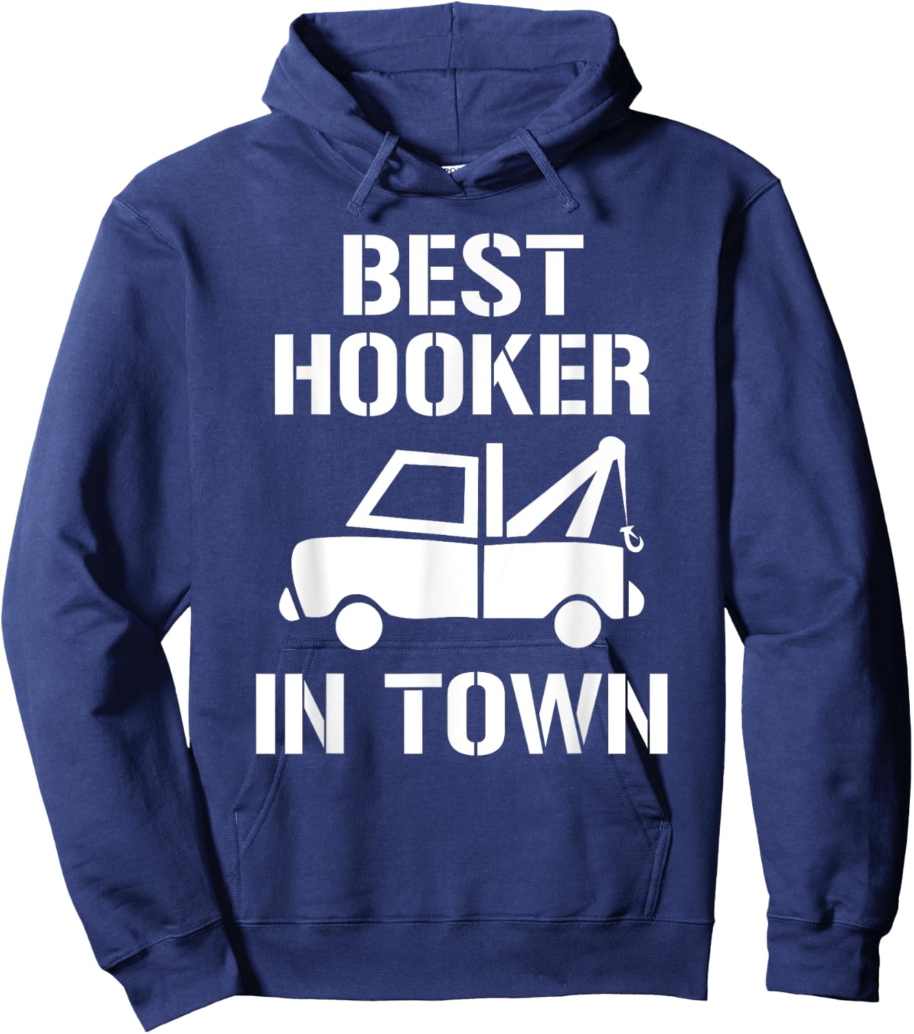 Funny Tow Truck Driver Best Hooker In Town Gift Hoodie - Hoodie | Navy