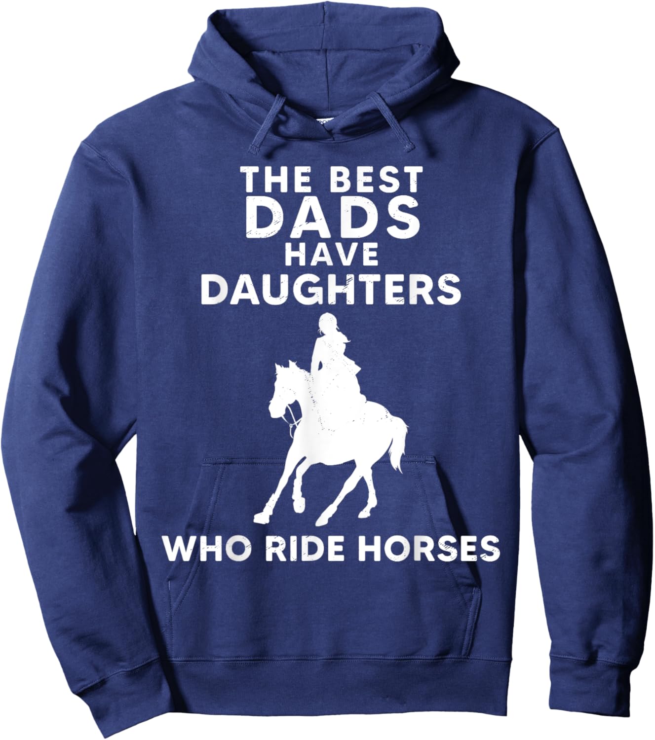The Best Dads Have Daughters Who Ride Horses, Horse Girl Hoodie - Hoodie | Navy