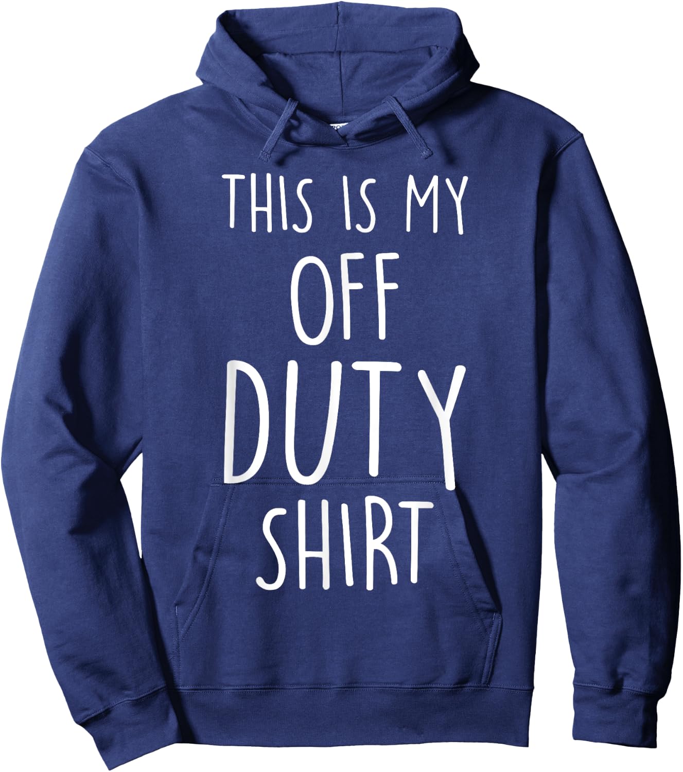 This Is My Off Duty Shirt Funny and Versatile Hoodie - Hoodie | Navy