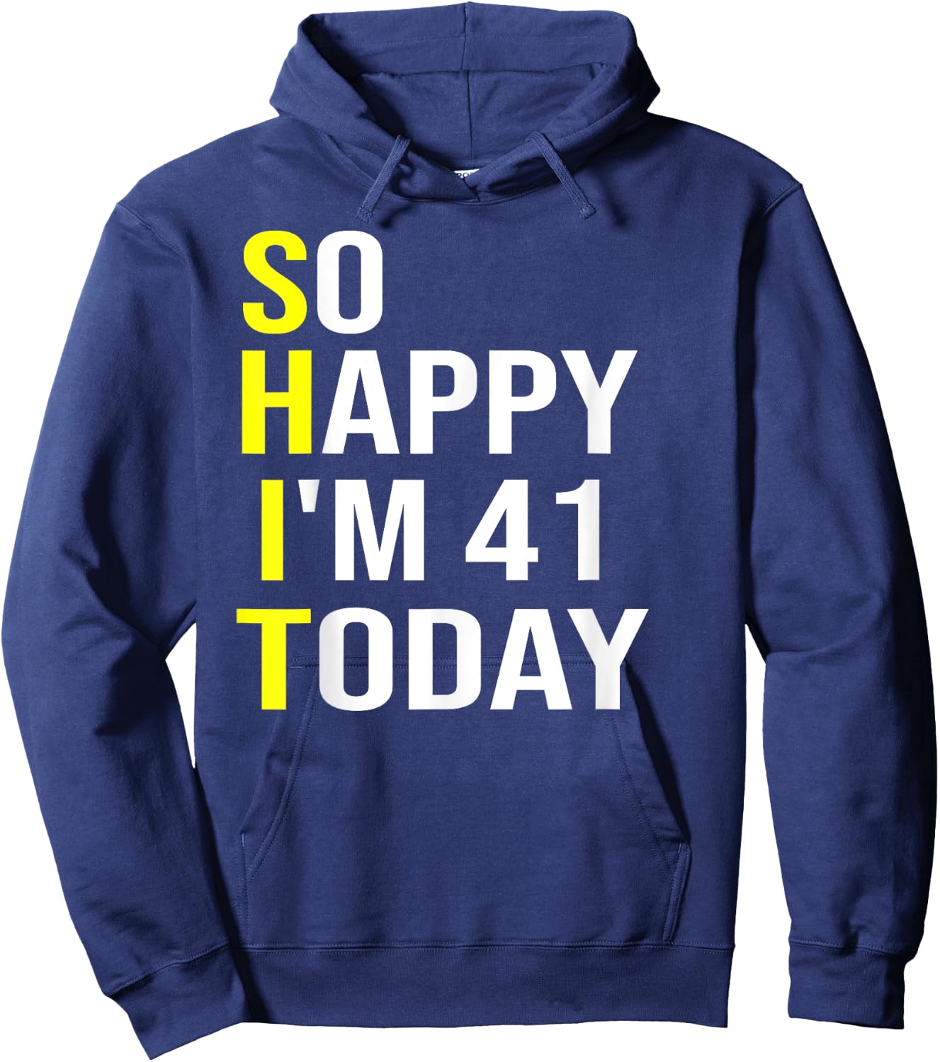 So Happy I'm 41 Today Forty One Years Old 41st Birthday Gift Hoodie - Hoodie | Navy