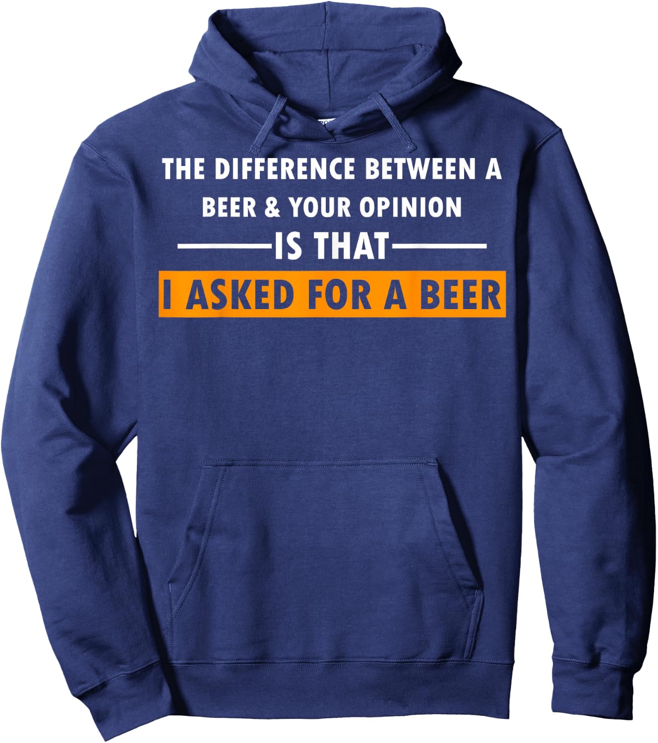 Difference Between Beer Your Opinion I Asked Beer Funny Gift Hoodie - Hoodie | Navy