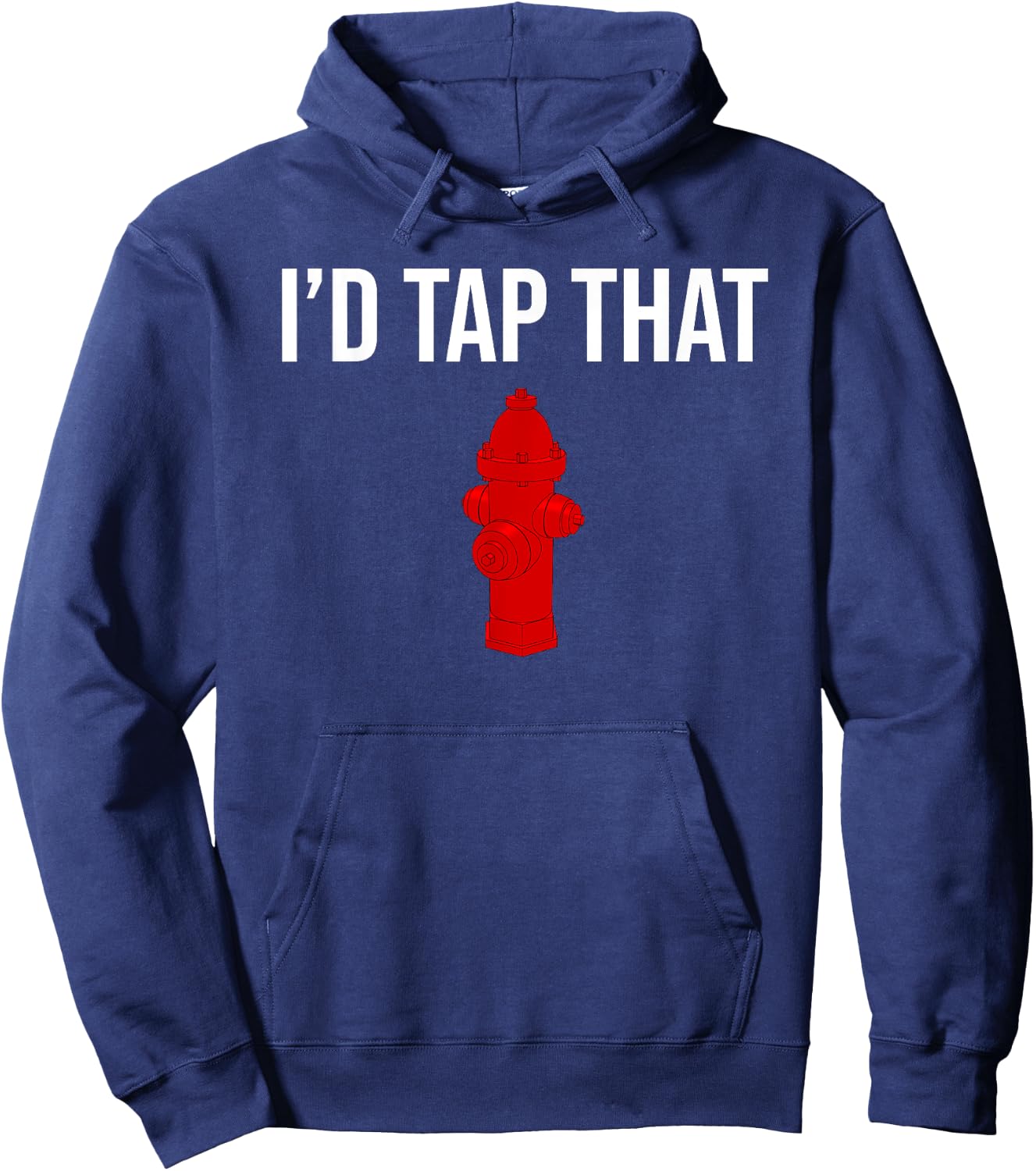 I'd Tap That Fire Hydrant Funny Firefighter Fireman Hoodie - Hoodie | Navy
