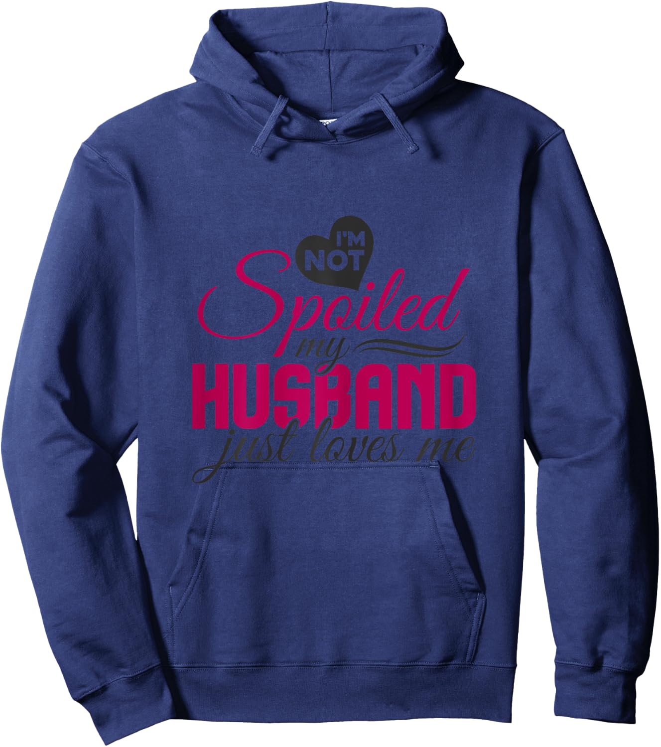 I'm not Spoiled my Husband Just Loves Me - Wife Husband Hoodie - Hoodie | Navy