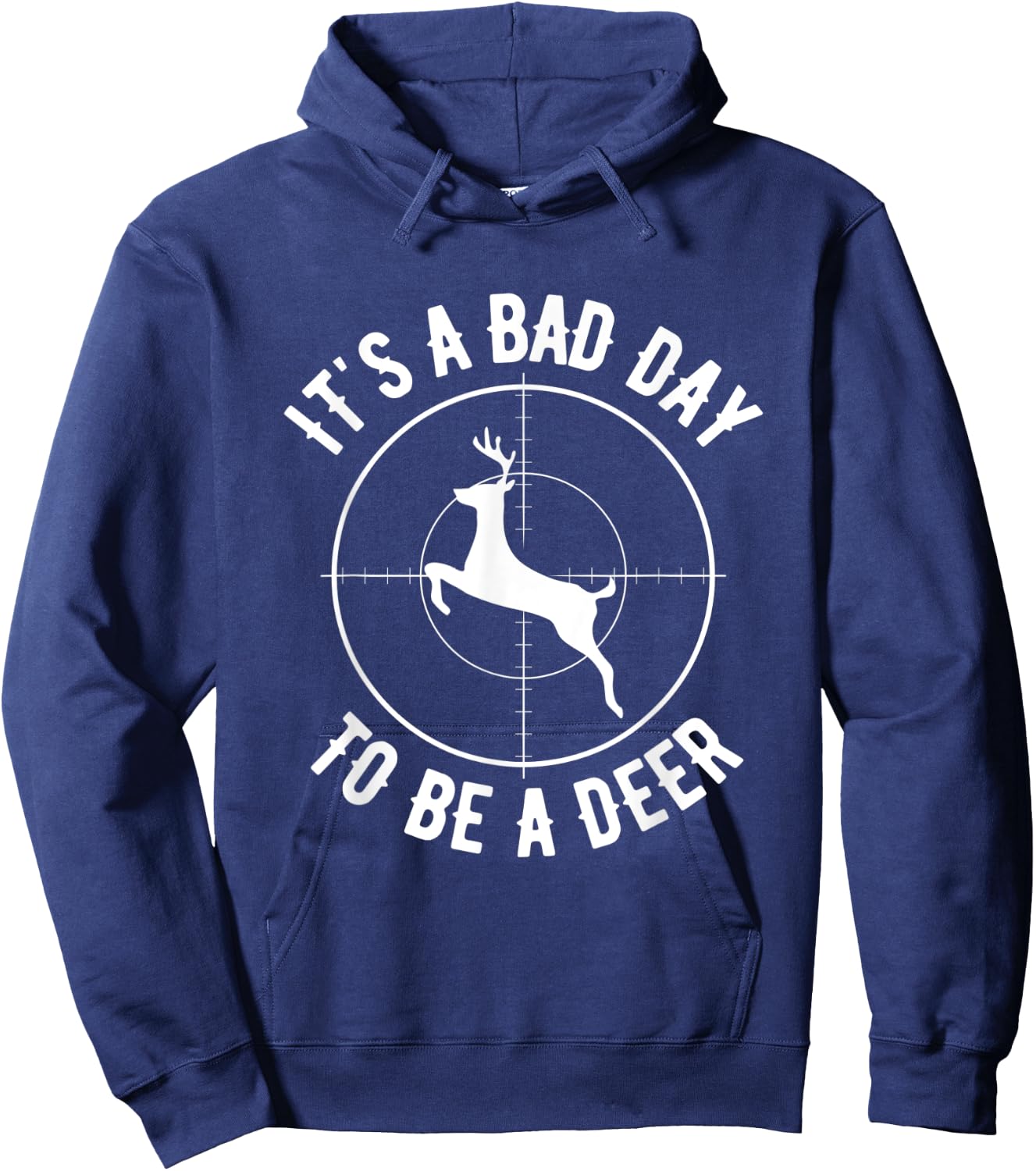 Its A Bad Day To Be A Deer, Funny Dear Hunting Hoodie - Hoodie | Navy