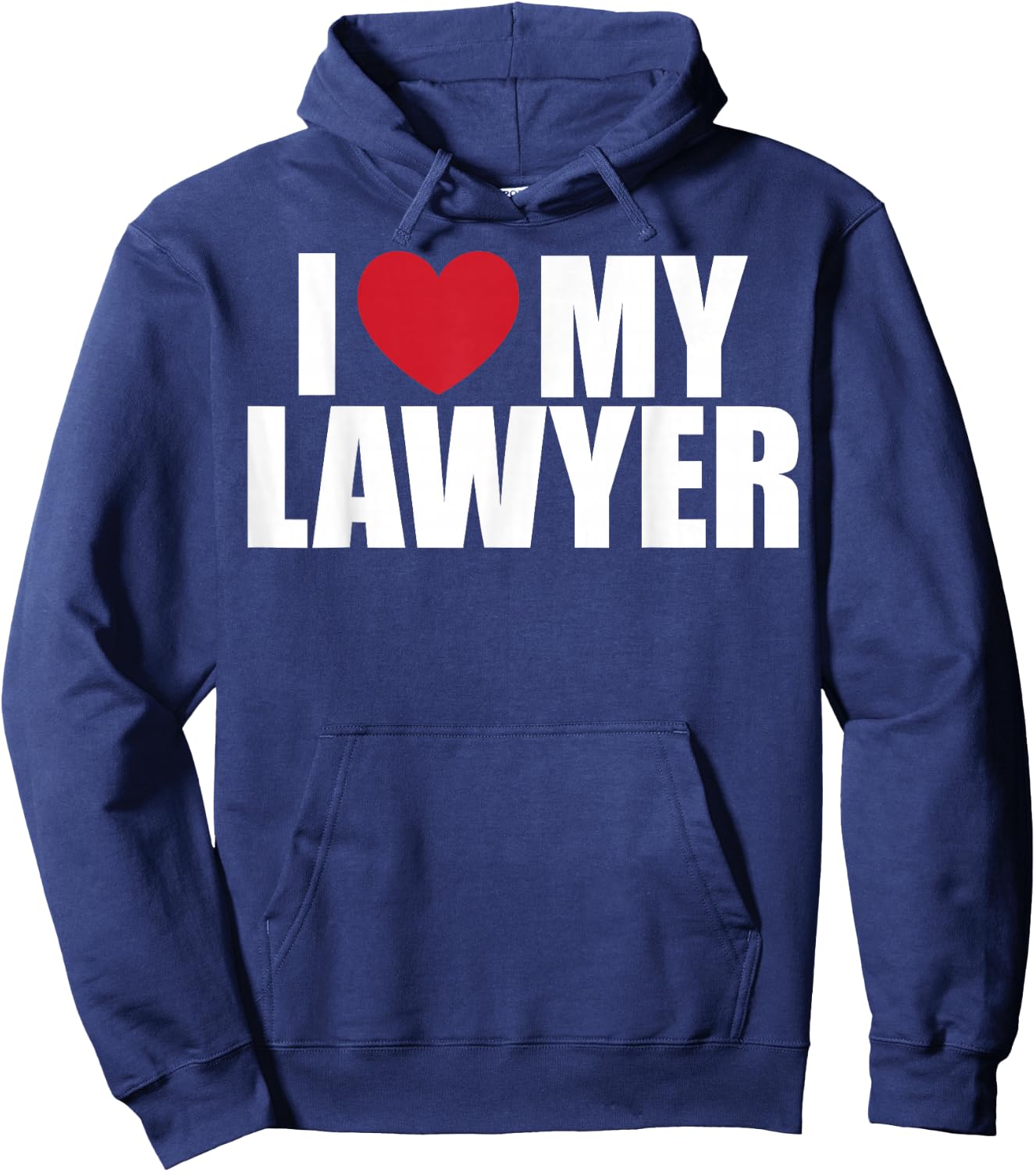 Love Your Lawyer Day I Love My Lawyer Attorney Appreciation Hoodie - Hoodie | Navy