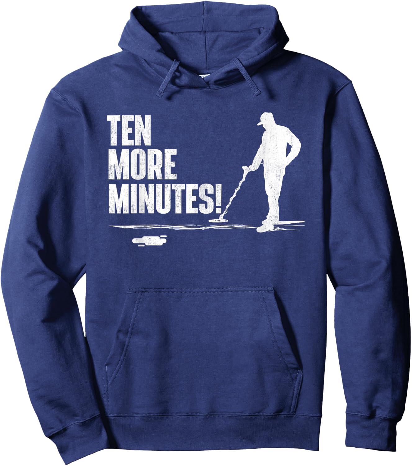 Ten More Minutes - Metal Detecting Treasure Hunt Detectorist Hoodie - Hoodie | Navy