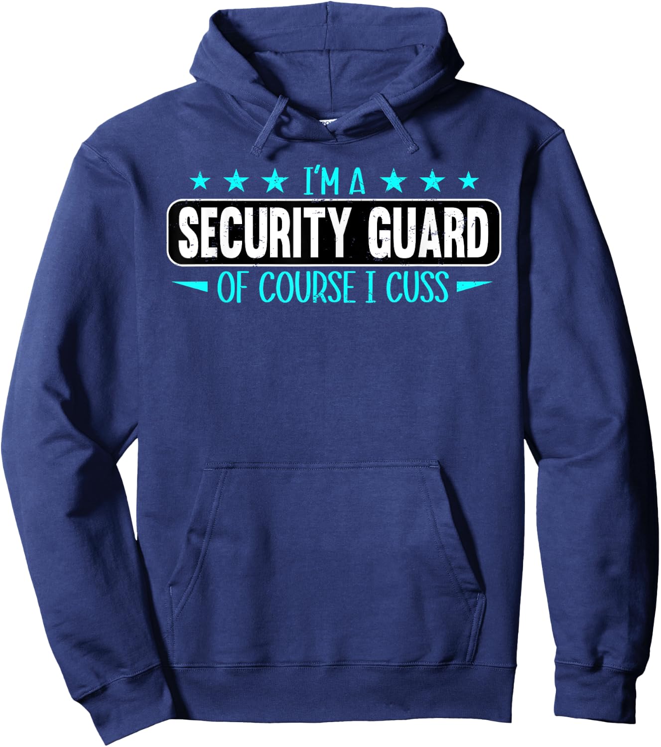 I Am Security Guard Of Course I Cuss Funny Security Enforcer Hoodie - Hoodie | Navy