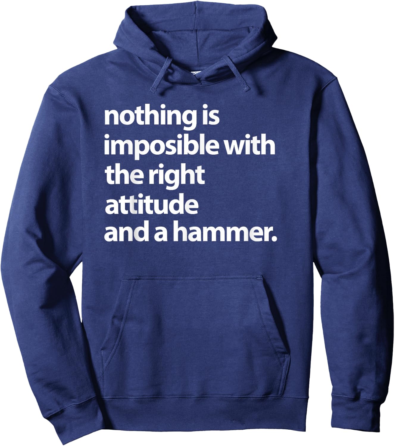Nothing is impossible with the right attitude and a hammer Hoodie - Hoodie | Navy
