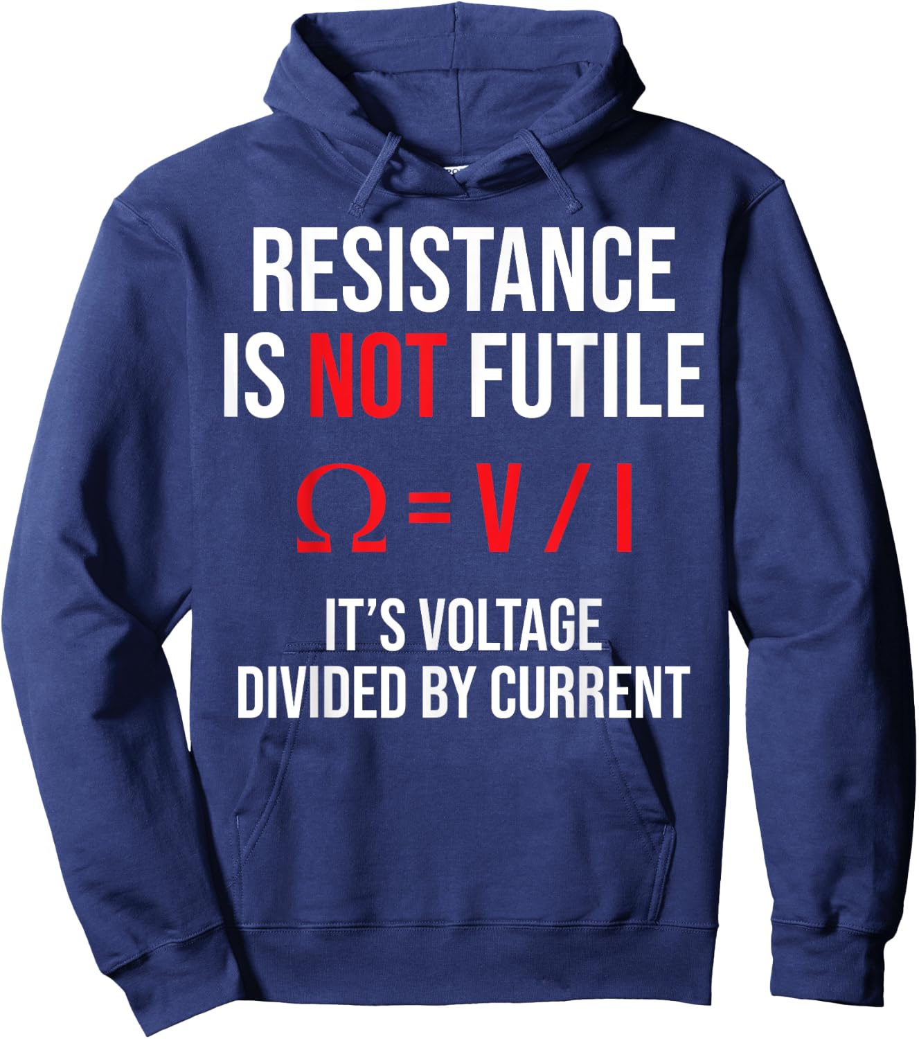 Resistance is Not Futile, It's Voltage Divided by Current Hoodie - Hoodie | Navy