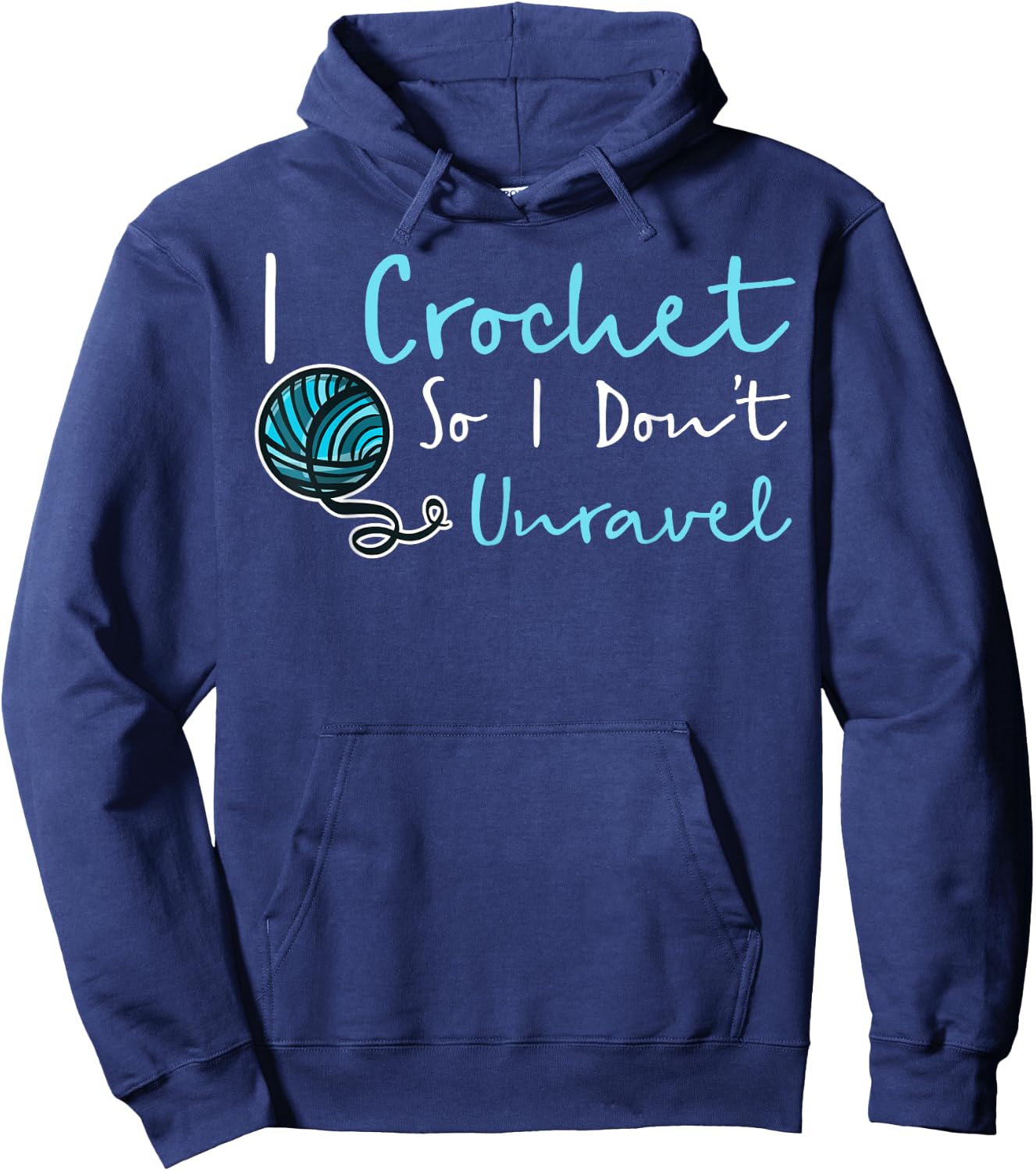 Funny Crochet I Crochet So I Don't Unravel Ball Yarn Hoodie - Hoodie | Navy