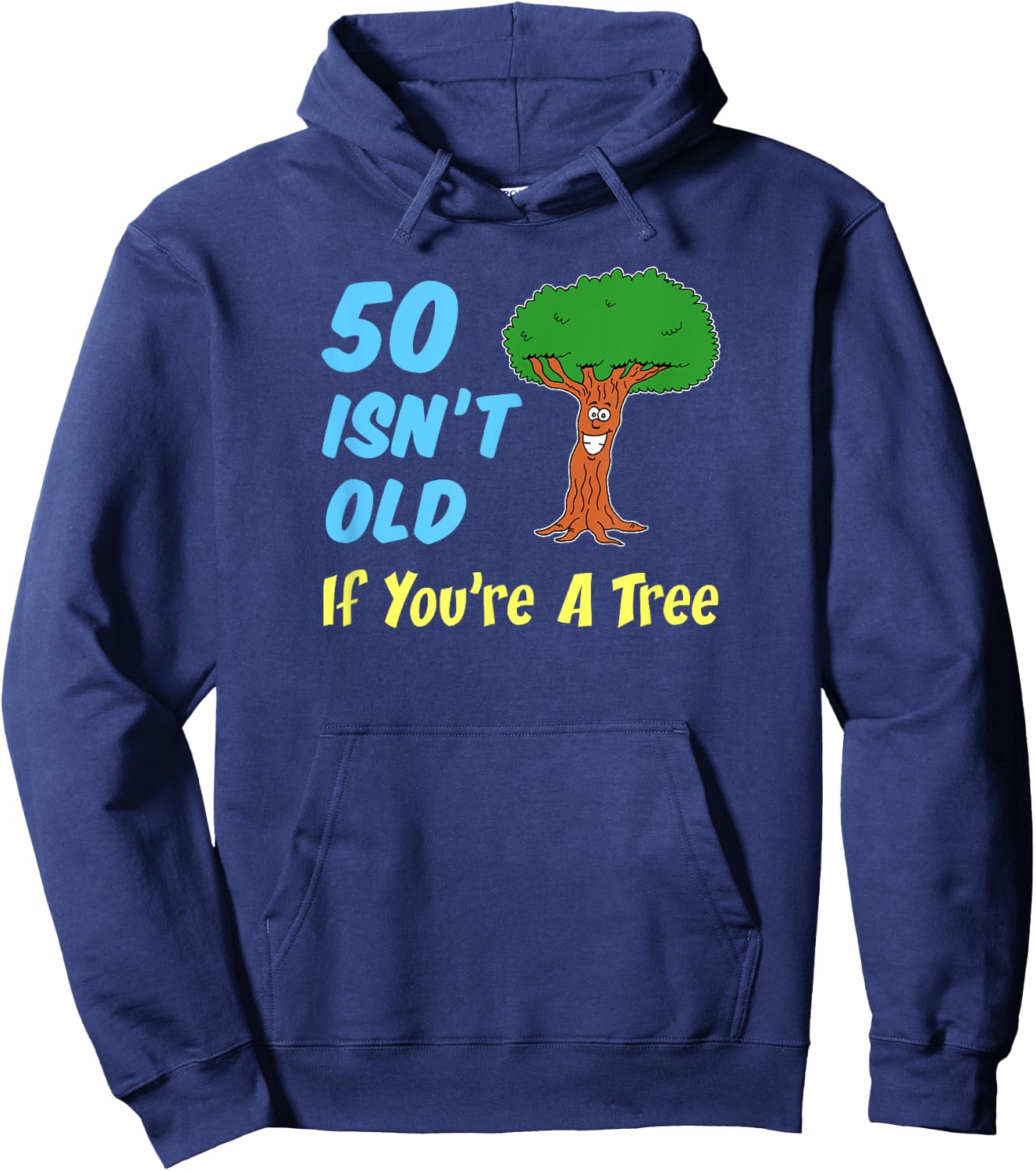 50 Isn't Old If You're A Tree Funny Cartoon 50th Birthday Hoodie - Hoodie | Navy