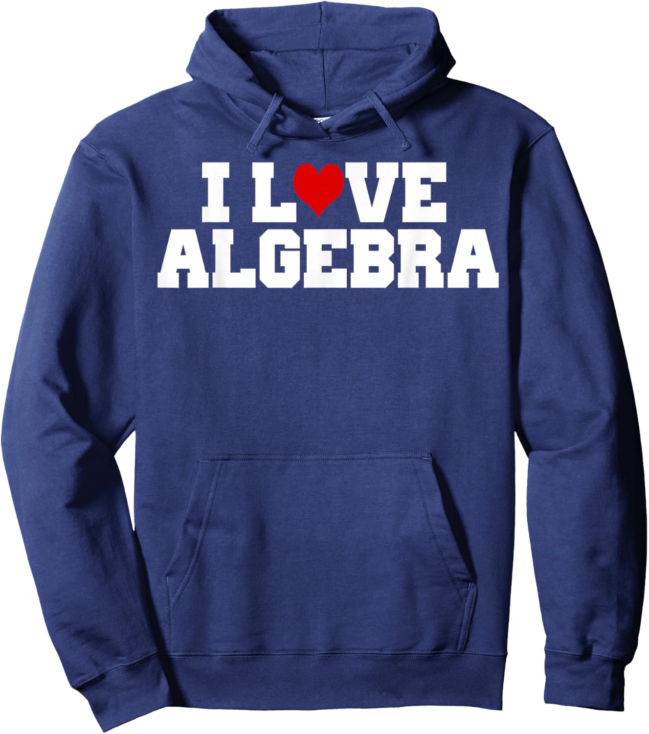 I Love Algebra Math Student Teacher Gift Shirt Men Women Girls Kids Hoodie - Hoodie | Navy