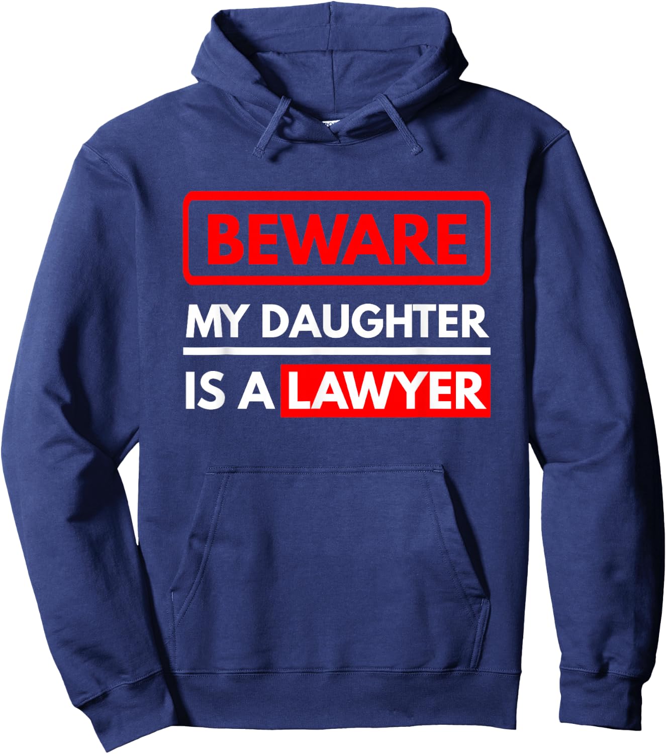 Beware My Daughter is A Lawyer - Parents of A Lawyer Hoodie - Hoodie | Navy