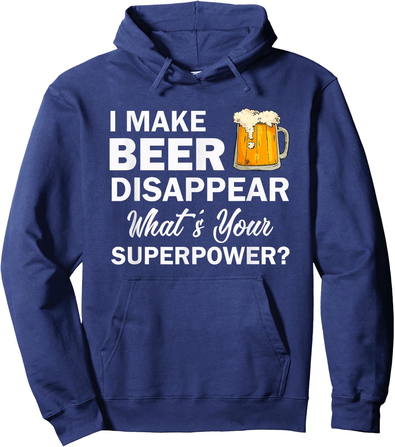 I Make Beer Disappear What's Your Superpower? Drinking Hoodie - Hoodie | Navy