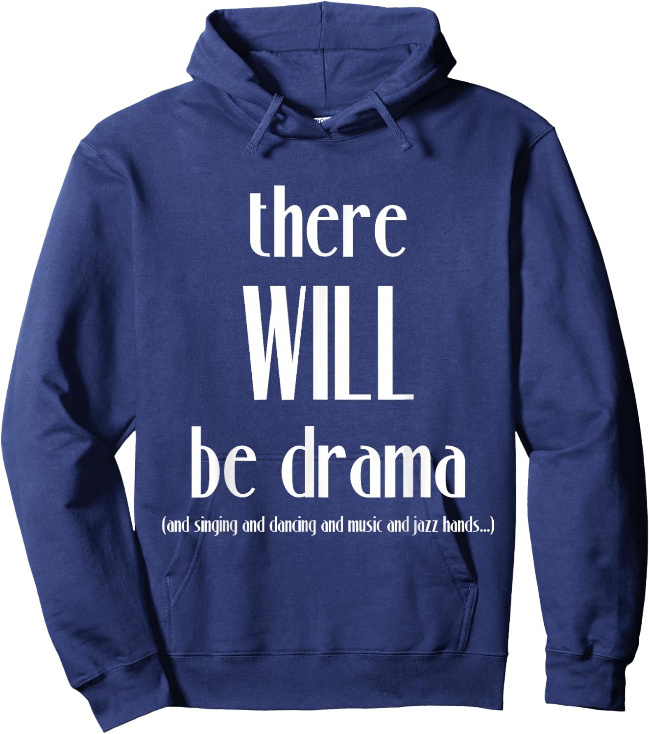 There Will Be Drama, Singing, Dancing- Funny Theater Hoodie - Hoodie | Navy