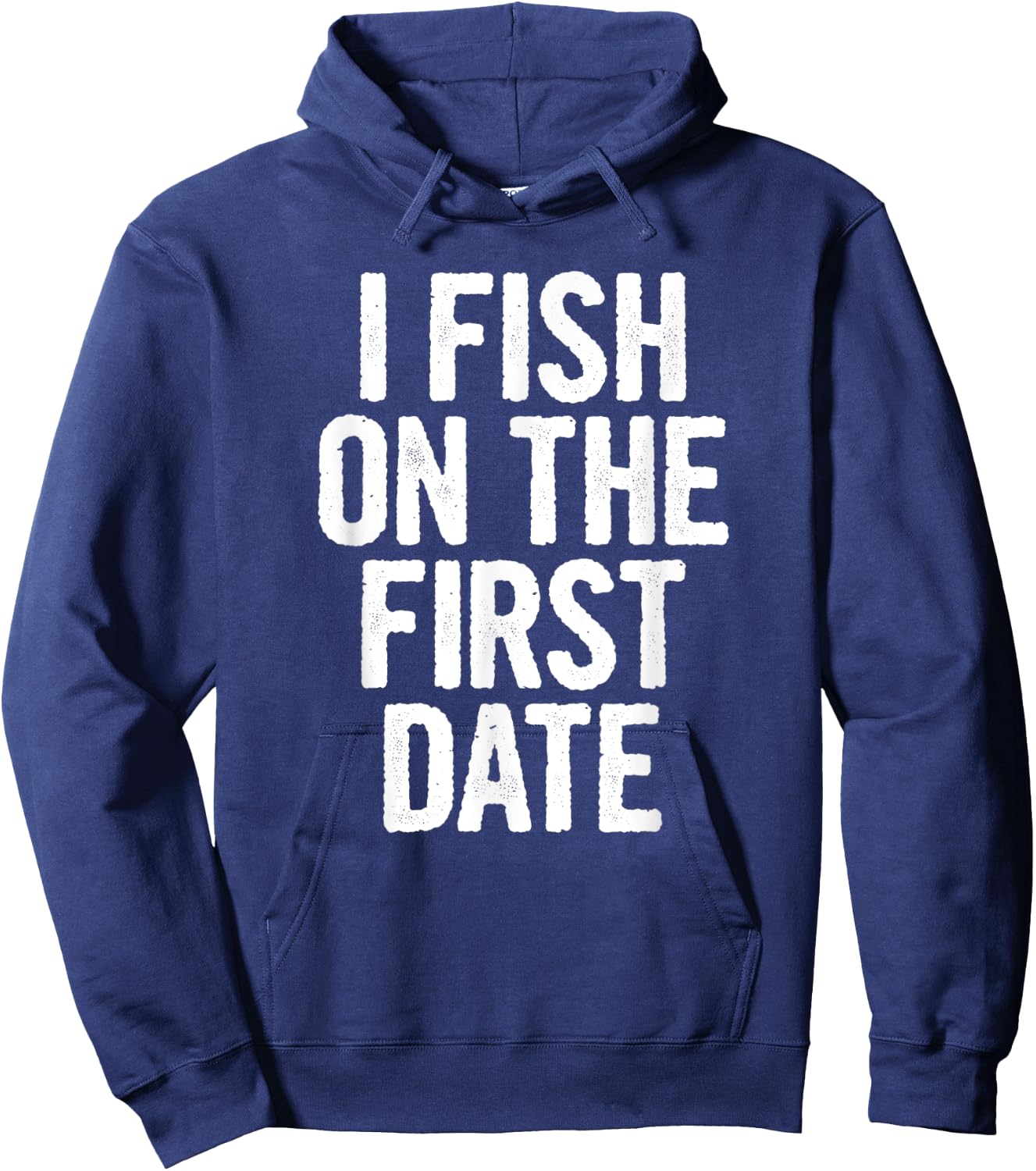 I Fish On The First Date Hoodie - Hoodie | Navy
