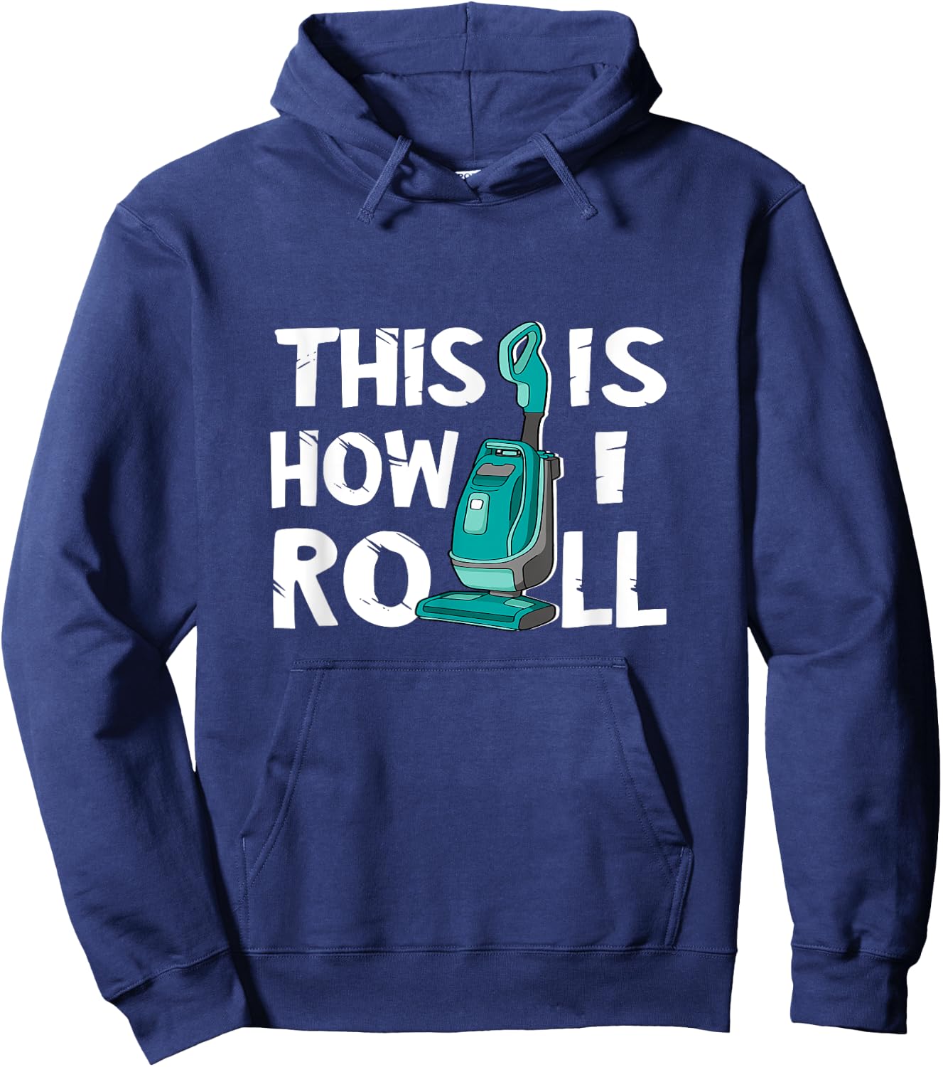 Vacuum Cleaner Housekeeper Cleaning Time This Is How I Roll Hoodie - Hoodie | Navy