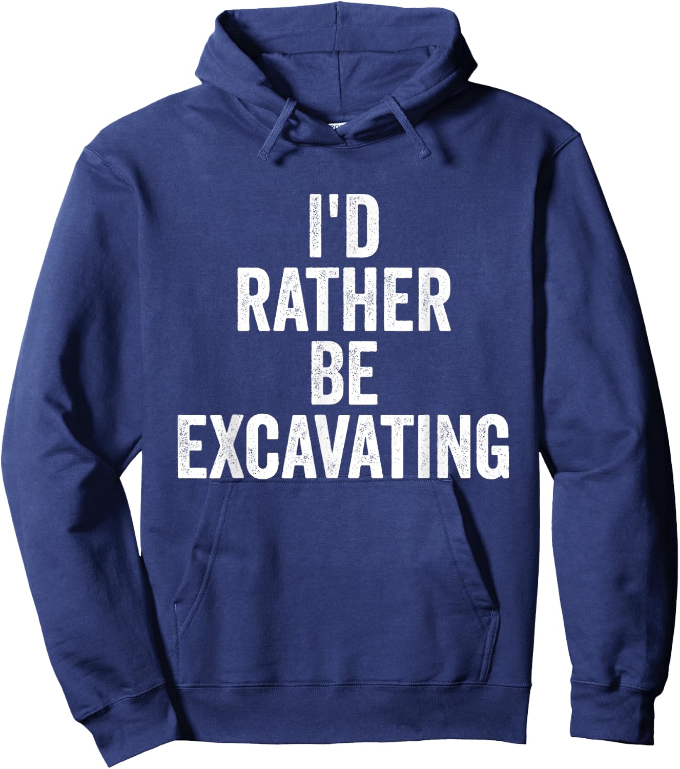 I’d Rather Be Excavating Funny Construction Archaeology Hoodie - Hoodie | Navy
