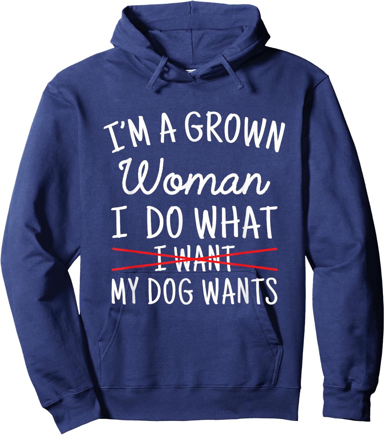 I'm A Grown Woman I Do What My Dog Wants Funny Dog Mom Hoodie - Hoodie | Navy