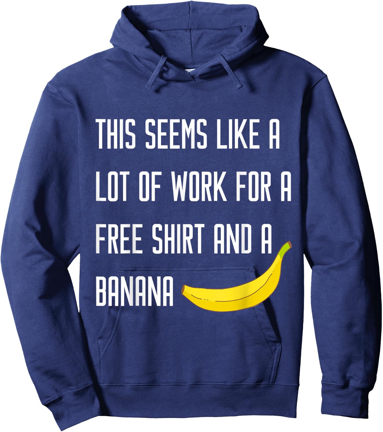 SEEMS LIKE A LOT OF WORK FOR A FREE BANANA Running T Shirt Hoodie - Hoodie | Navy