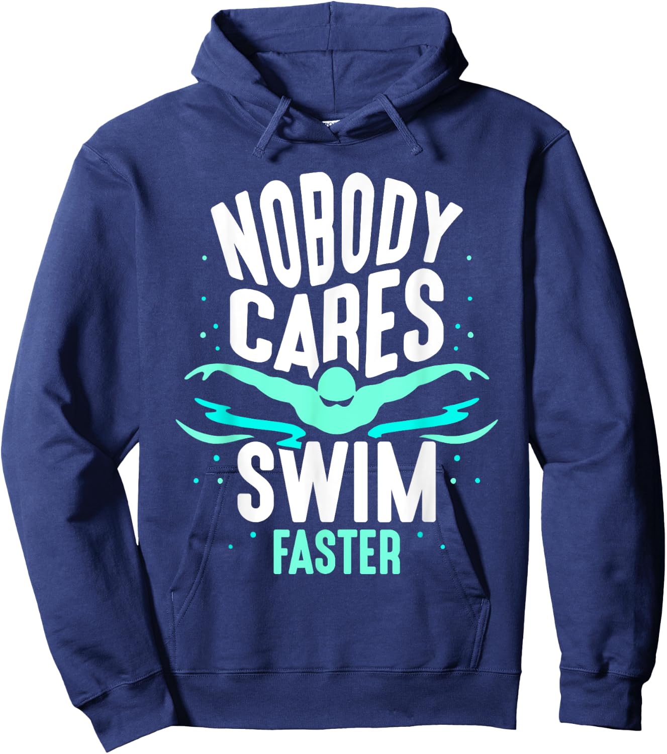 Nobody Cares Swim Faster Team Sayings Motivation Cute Hoodie - Hoodie | Navy