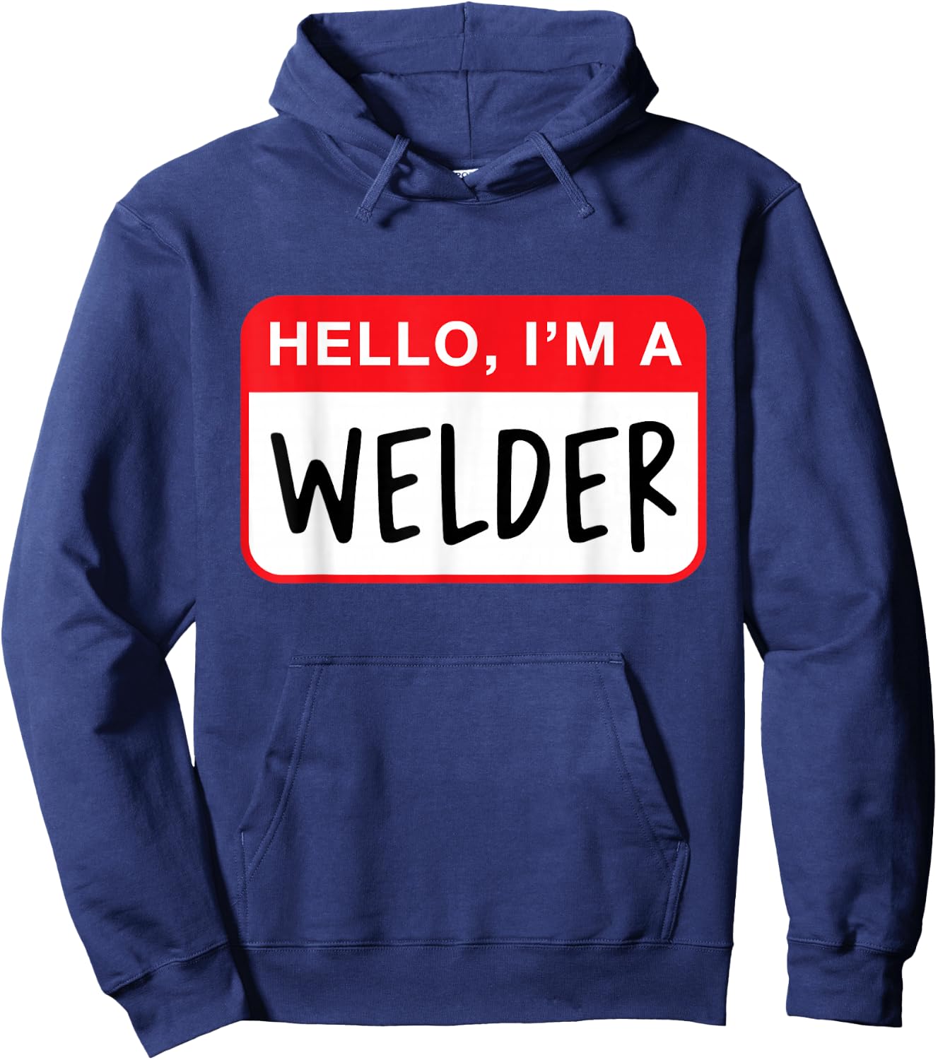 Hello, I’m a Welder - Funny Hoodie - Hoodie | Navy