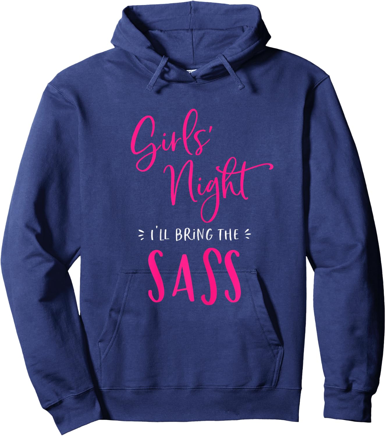 Girls Night I'll Bring The Sass Funny Matching Party Sassy Hoodie - Hoodie | Navy