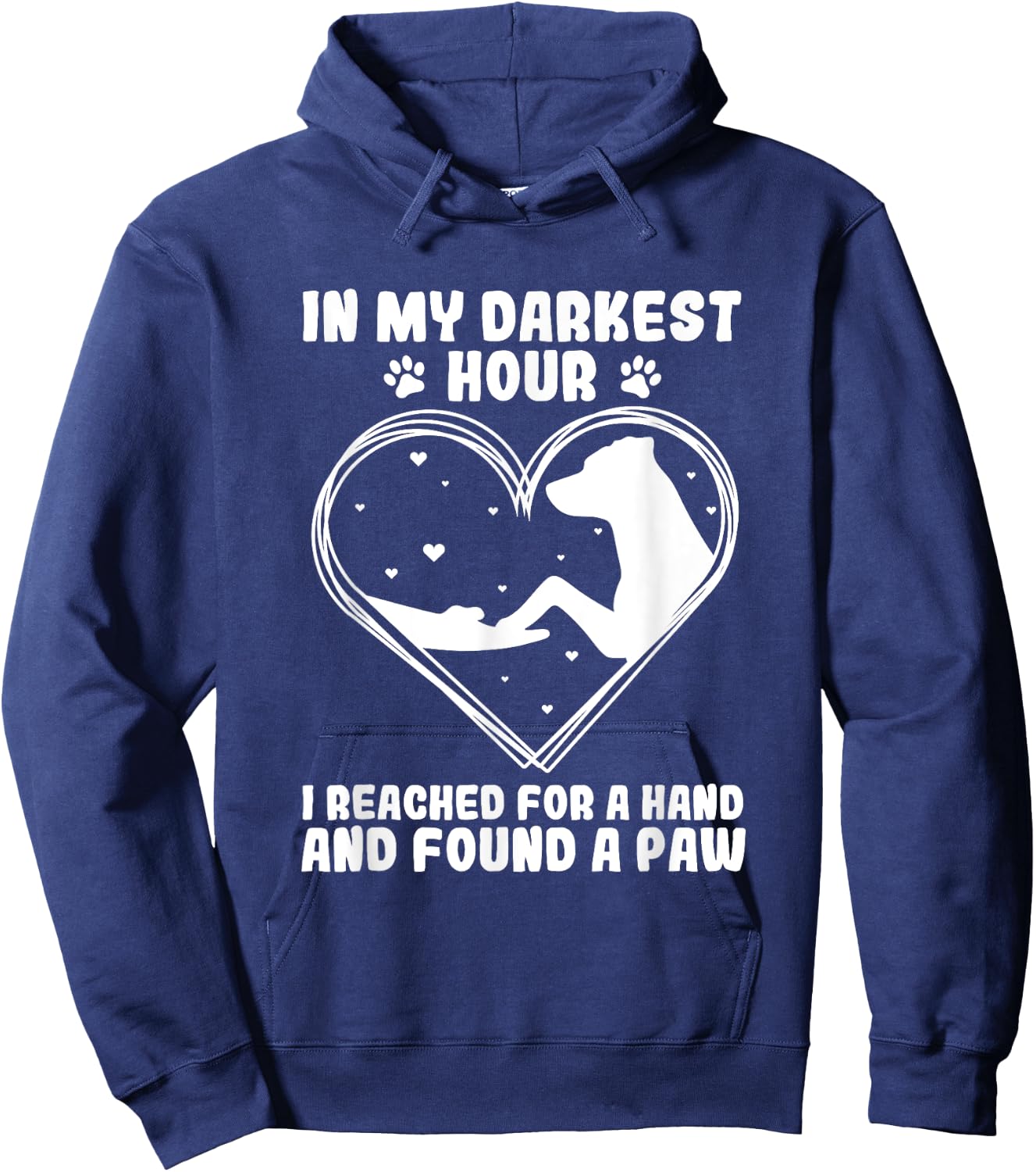In my darkest hour i reached for a hand and found a paw Hoodie - Hoodie | Navy