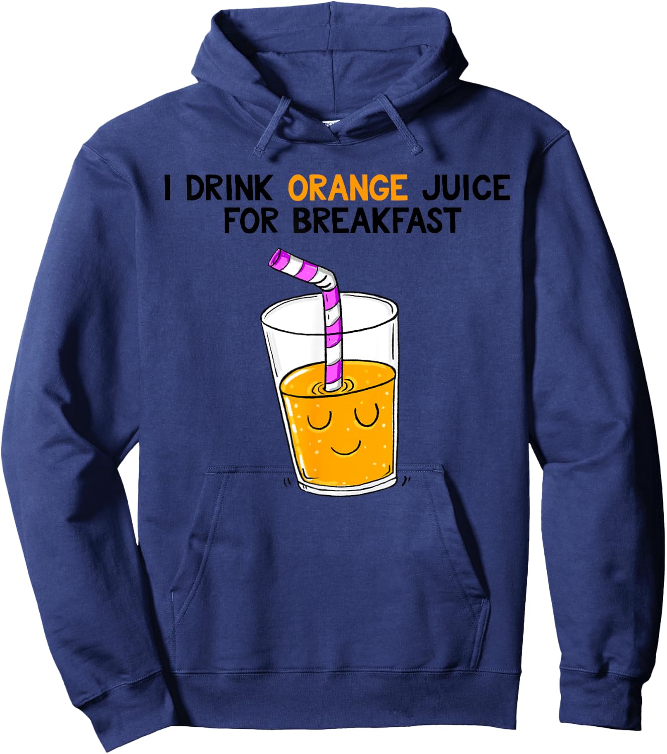 I Drink Orange Juice For Breakfast Hoodie - Hoodie | Navy
