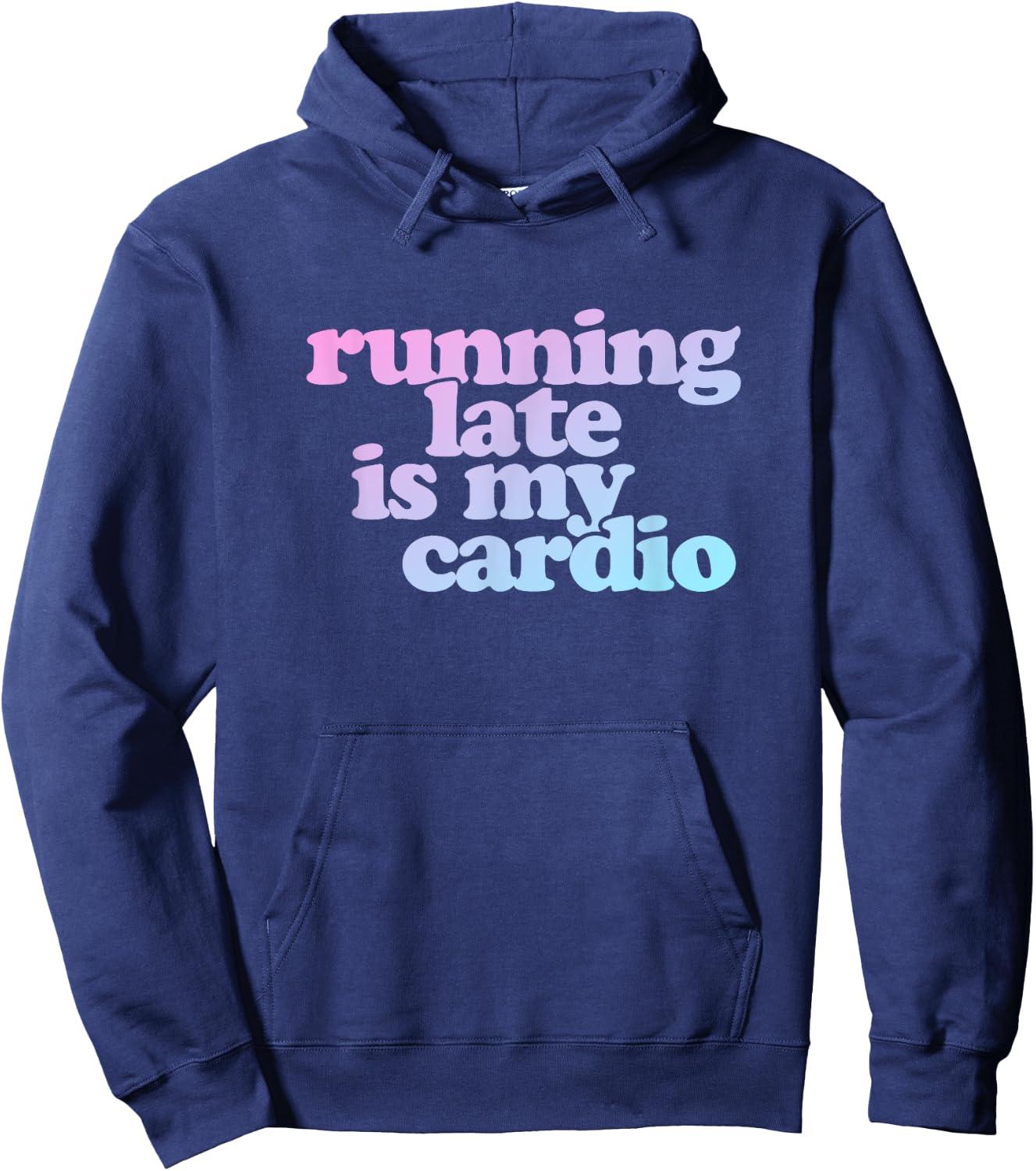 Running Late Is My Cardio Hoodie - Hoodie | Navy