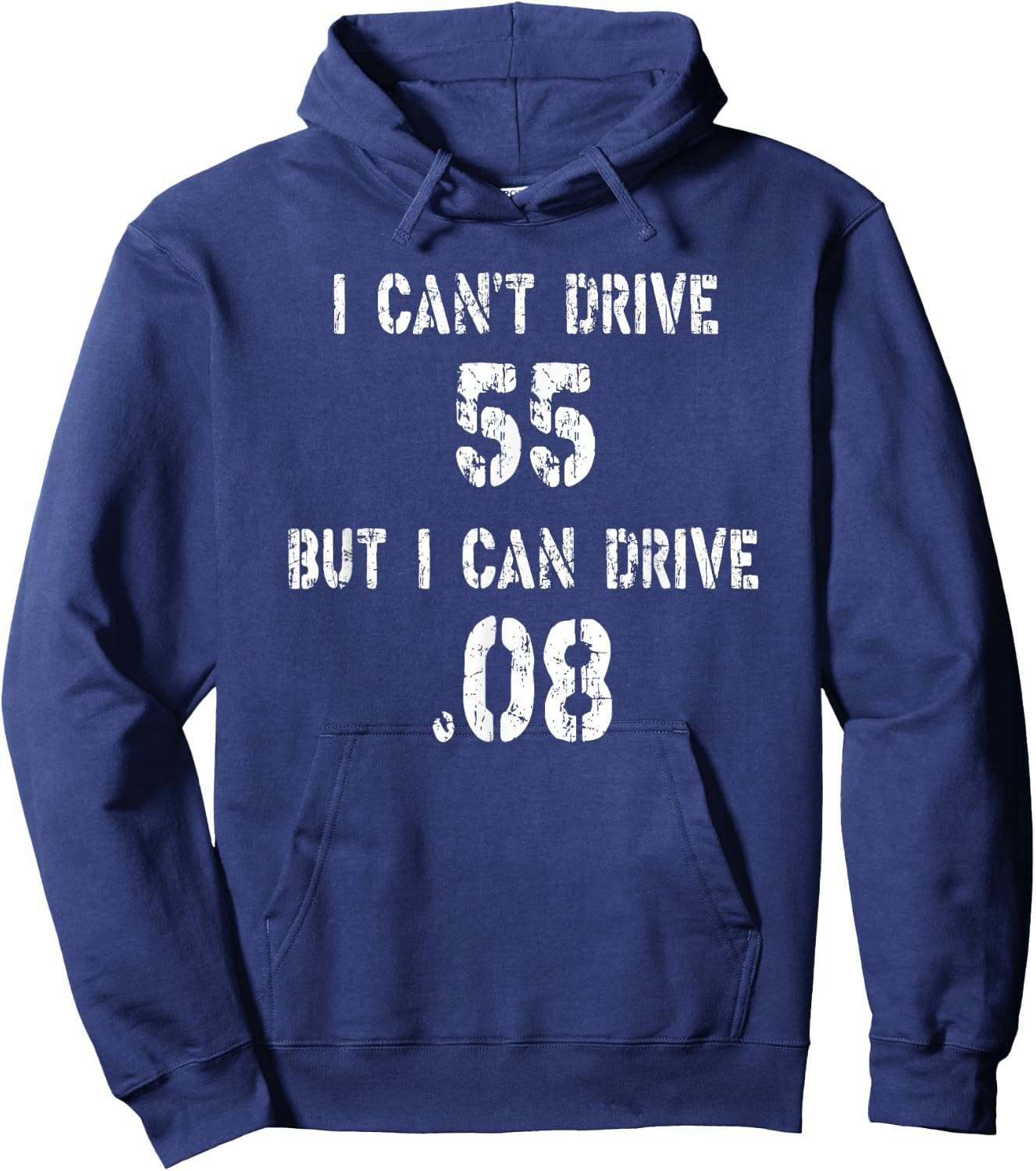I Can't Drive 55 But I can Drive .08 Hoodie - Hoodie | Navy