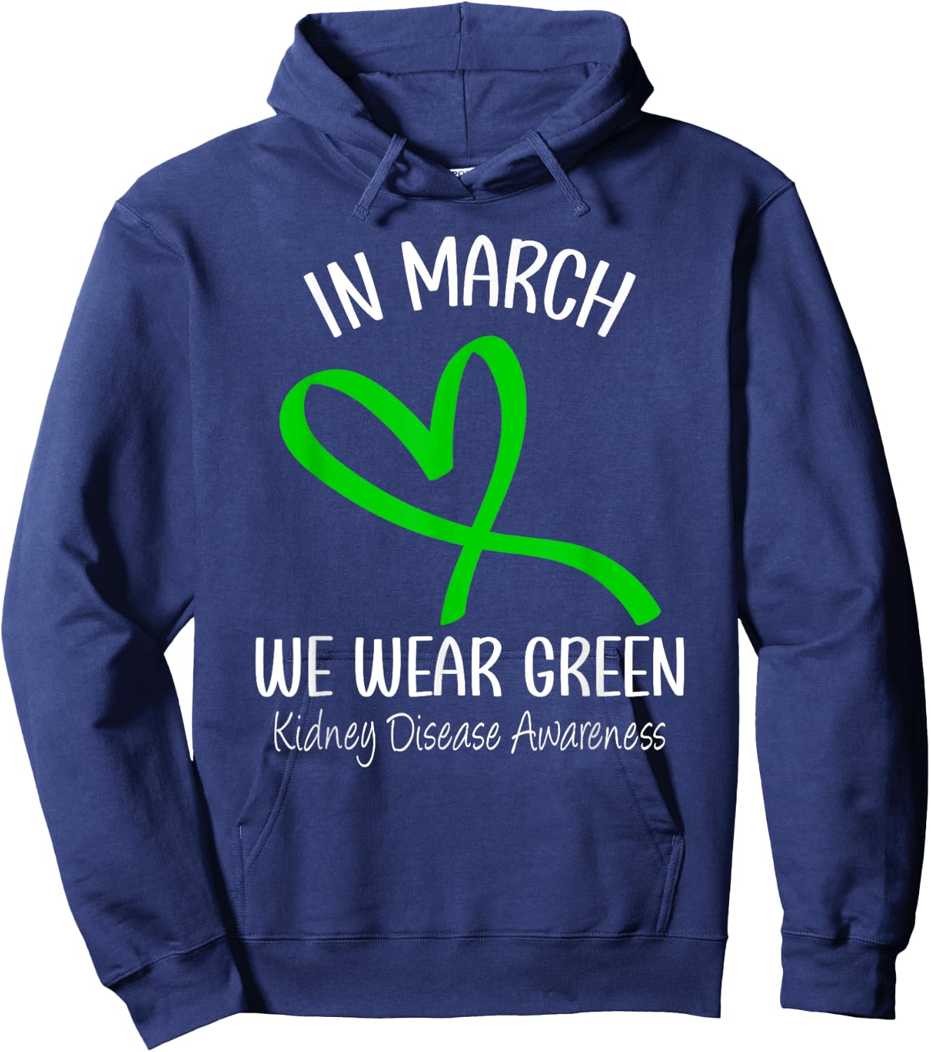 Heart In March We Wear Green Kidney Disease Awareness Ribbon Hoodie - Hoodie | Navy