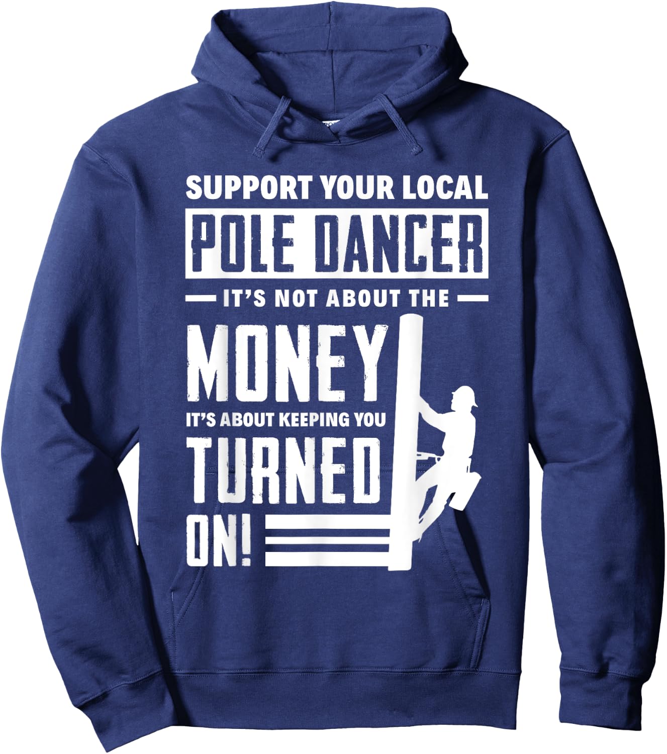 Support Your Local Pole Dancer Funny Lineworker Lineman Hoodie - Hoodie | Navy