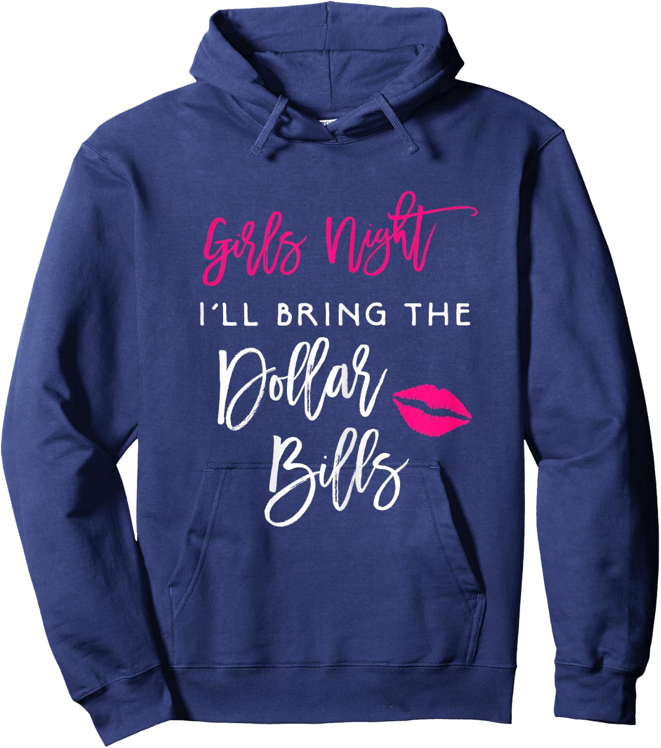 Girls Night Shirt Ill Bring The Dollar Bills Funny Party Hoodie - Hoodie | Navy