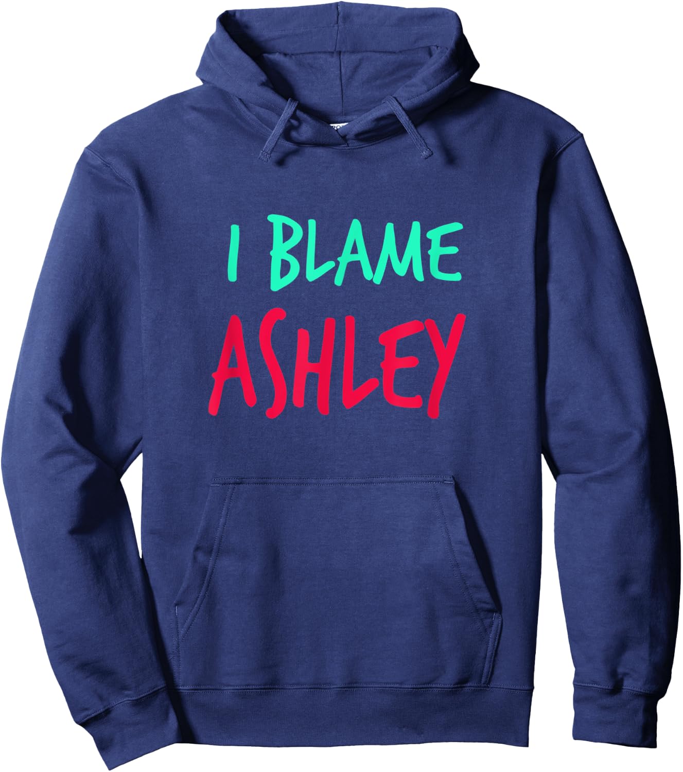 I Blame Ashley Friends First Name Buddy Nickname Hoodie - Hoodie | Navy