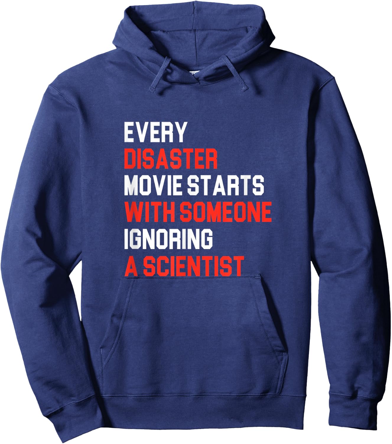 Every Disaster Movie starts with someone ignoring Scientist Hoodie - Hoodie | Navy