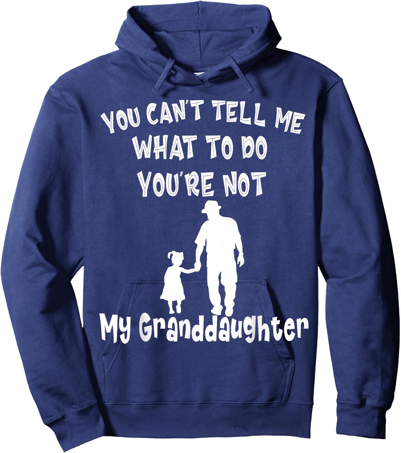You Can not Tell Me What To Do You are Not My Granddaughter Hoodie - Hoodie | Navy