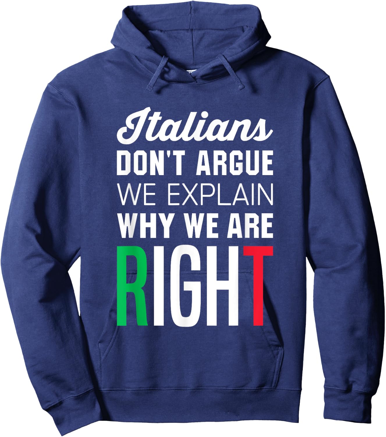 Italians Don't Argue - Funny Italian Saying Hoodie - Hoodie | Navy