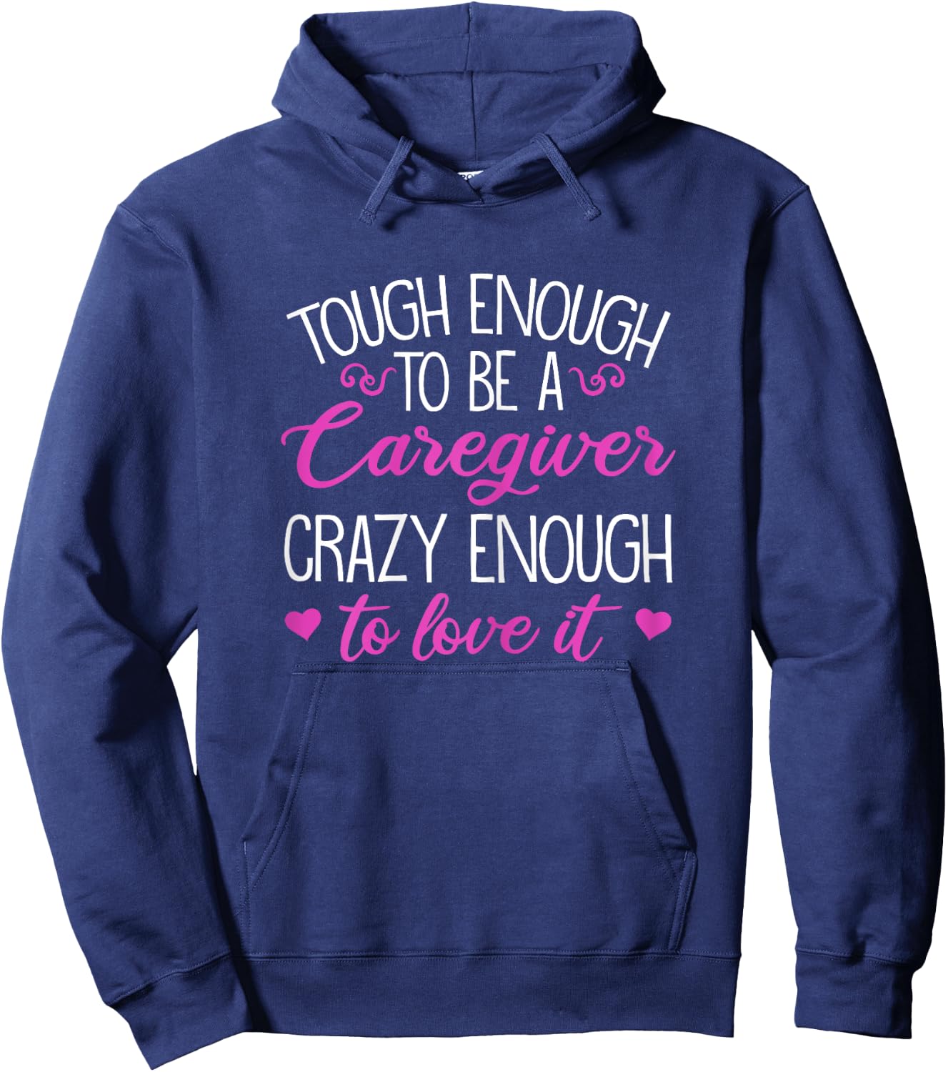 Funny Tough Enough To Be A Caregiver Crazy Enough To Love It Hoodie - Hoodie | Navy
