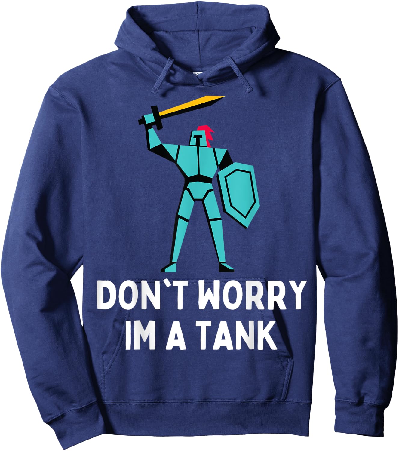 Don't Worry Im A Tank Gaming MMO RPG Funny Hoodie - Hoodie | Navy
