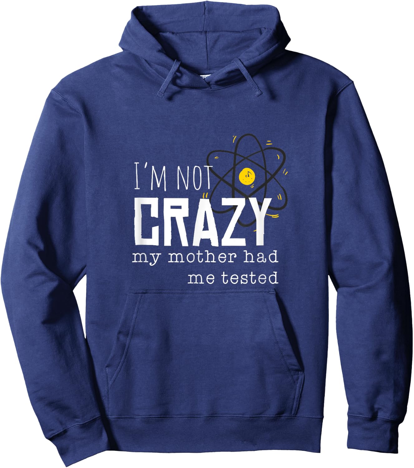 Cool Chemistry geek quote jokes I'm Not Crazy My Mother Had Me Tested Funny Adult Hoodie - Hoodie | Navy