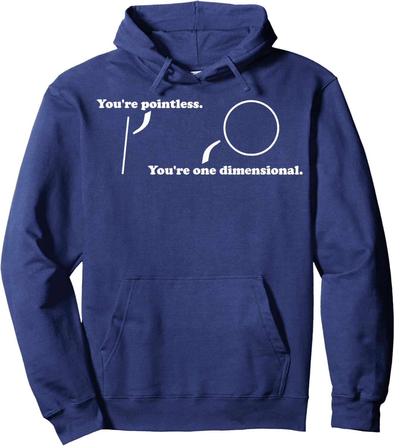 You're Pointless, You're One Dimensional, Funny Math Pun Hoodie - Hoodie | Navy