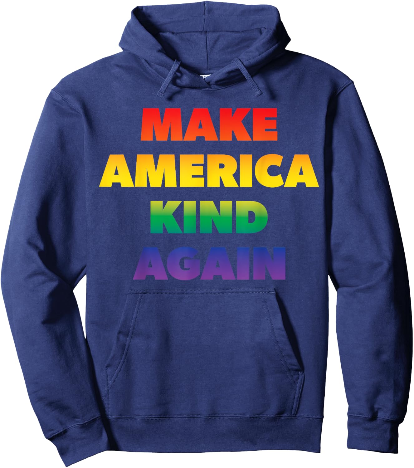 Make America Kind Again Pride Rainbow Inclusivity Hoodie - Hoodie | Navy