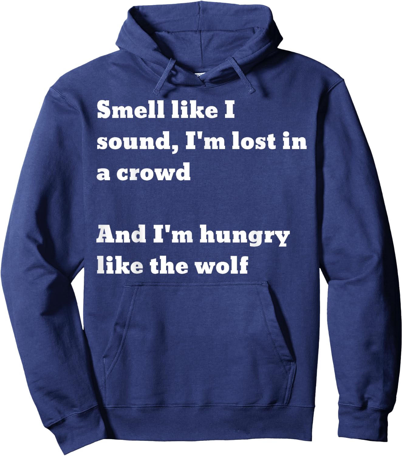 Smell like I sound I'm lost in a crowd And I'm hungry.. wolf Hoodie - Hoodie | Navy