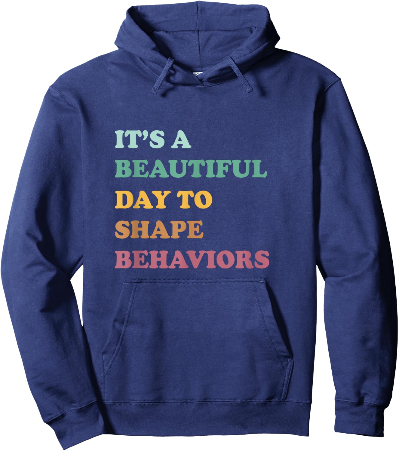 Funny It's A Beautiful Day To Shape Behaviors Cool Hoodie - Hoodie | Navy